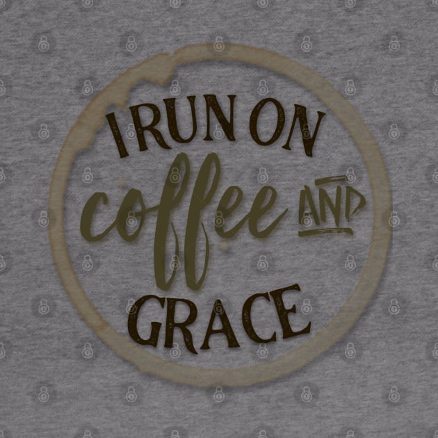 I run on coffee & grace by IrieSouth